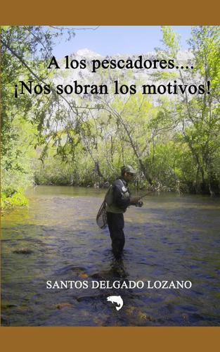 Libro: A Los Pescadores... ¡nos Sobran Los Motivos! (spanish