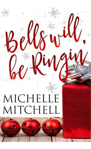 Bells Will Be Ringin': A Hilson Family Christmas Novella, De Mitchell, Michelle. Editorial Lightning Source Inc, Tapa Blanda En Inglés