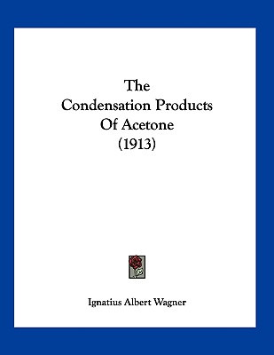 Libro The Condensation Products Of Acetone (1913) - Wagne...