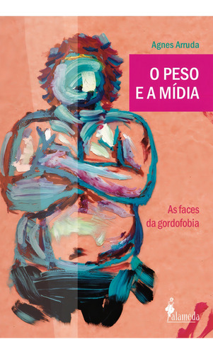 O Peso E A Mídia: As Faces Da Gordofobia