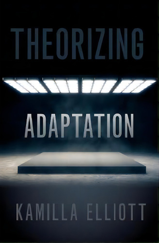 Theorizing Adaptation, De Kamilla Elliott. Editorial Oxford University Press Inc, Tapa Blanda En Inglés