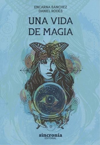 Libro Una Vida De Magia - Sanchez, Encarna/rodes, Daniel