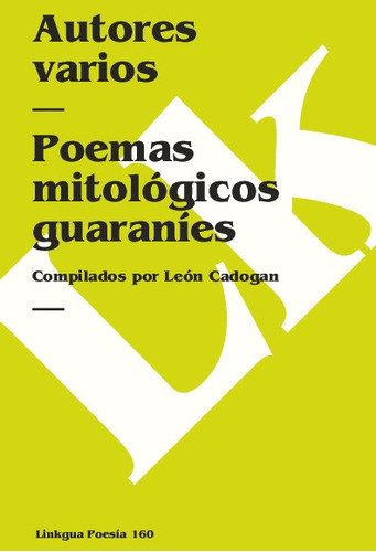 Poemas Mitológicos Guaraníes, De Es, Vários. Editorial Linkgua Red Ediciones En Español