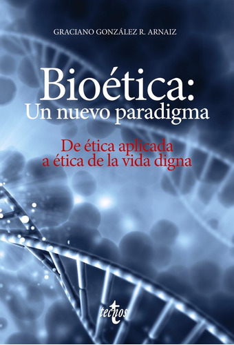 Bioãâ©tica: Un Nuevo Paradigma, De Gónzález R. Arnaiz, Graciano. Editorial Tecnos, Tapa Blanda En Español