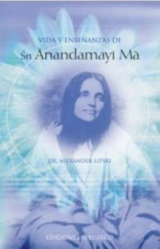 Vida Y Ensenanzas De Sr. Anandamayi Ma