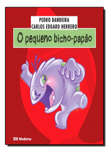 O Pequeno Bicho Papao Ed2: Meus Medinhos, De Carlos Edgard Herrero. Editora Moderna, Capa Mole Em Português, 2009