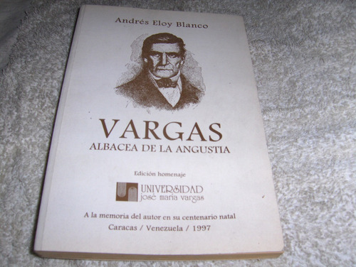Vargas Albacea De La Angustia Andres Eloy Blanco 