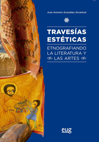 Travesias Esteticas Etnografia La Literatura Y Las Artes ...