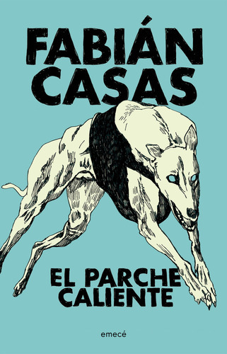 El Parche Caliente, De Fabián Casas. Editorial Emecé, Ta 