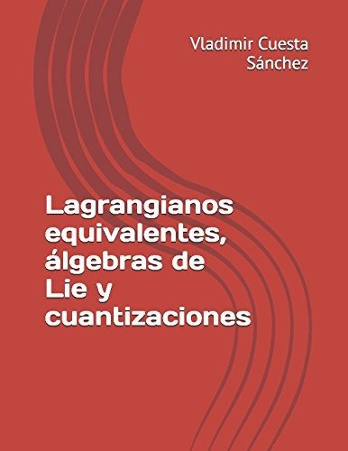 Libro : Lagrangianos Equivalentes, Álgebras De Lie Y...