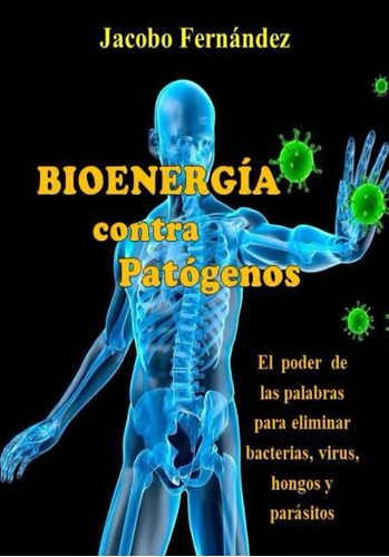 Libro : Bioenerga Contra Patgenos El Poder De Las Palabras.