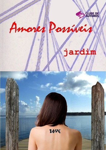 Amores Possíveis, De Jardim. Série Não Aplicável, Vol. 1. Editora Clube De Autores, Capa Mole, Edição 1 Em Português, 2015