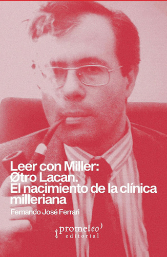 LEER CON MILLER: OTRO LACAN: El Nacimiento De La Clinica Milleriana, de Fernando Jose Ferrari. Editorial PROMETEO, tapa blanda en español, 2023