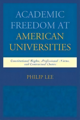 Academic Freedom At American Universities, De Philip Lee. Editorial Lexington Books, Tapa Blanda En Inglés