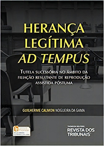 Herança Legítima Ad Tempos, De Guilherme Calmon Nogueira Gama. Editora Revista Dos Tribunais Em Português
