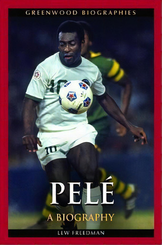 Pele, De Lew Freedman. Editorial Greenwood Publishing Group Inc, Tapa Dura En Inglés