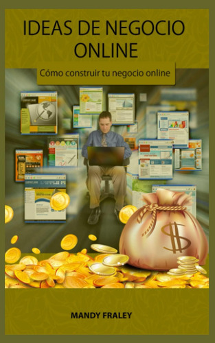 Libro: Ideas De Negocio Online: Cómo Construir Tu Negocio On