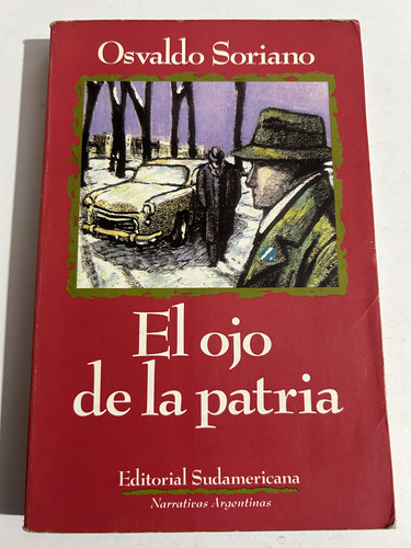 Libro El Ojo De La Patria - Osvaldo Soriano  Muy Buen Estado