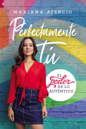 Libro: Perfectamente Tú: El Poder De Lo Auténtico (spanish E