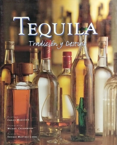 Tequila Tradición Y Destino Pról. Y Firma Carlos Monsiváis