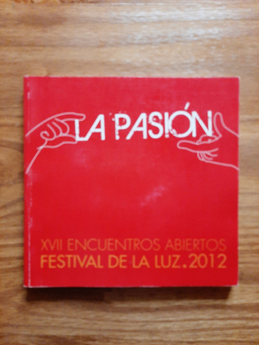 La Pasión. Xvii Encuentros Abiertos. Festival De La Luz 2012