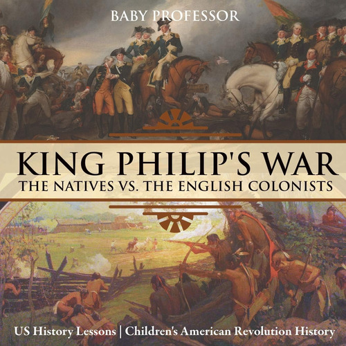 Libro: King Philips War: The Natives Vs. The English Coloni