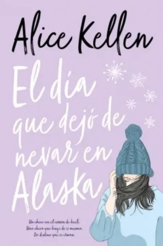 El Dia Que Dejo De  Nevar En Alaska - Kellen Alice