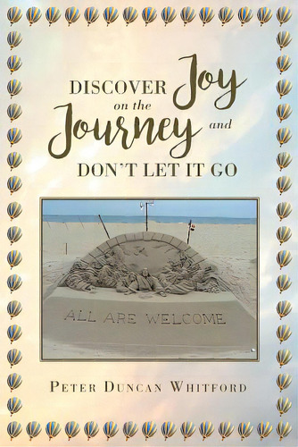 Discover Joy On The Journey And Don't Let It Go, De Whitford, Peter Duncan. Editorial Christian Faith Pub Inc, Tapa Blanda En Inglés