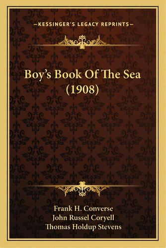 Boy's Book Of The Sea (1908), De Verse, Frank H.. Editorial Kessinger Pub Llc, Tapa Blanda En Inglés