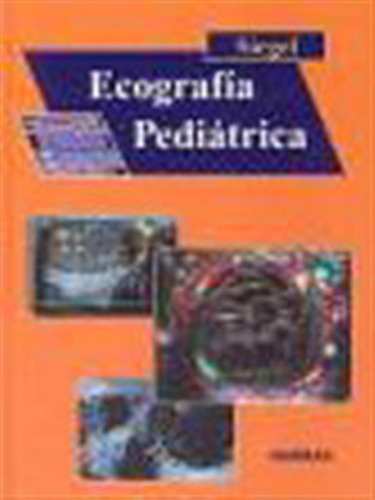 Ecografia Pediatrica - Siegel, Marilyn J,/coley, Briand/midd