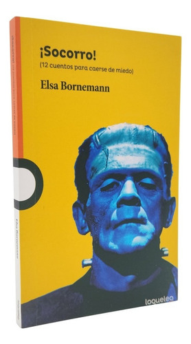 Socorro ( 12 Cuentos Para Caerse De Miedo ) - Elsa Bornemann