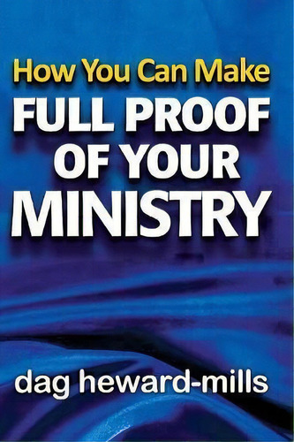 How You Can Make Full Proof Of Your Ministry, De Dag Heward-mills., Vol. 1. Editorial Parchment House, Tapa Blanda En Inglés