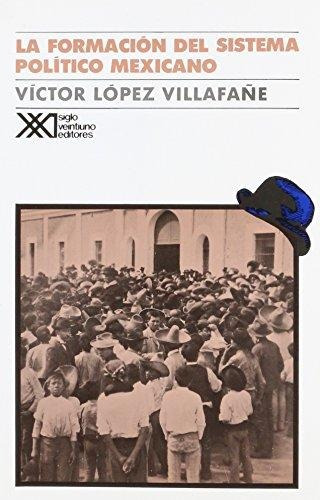 La Formación Del Sistema Político Mexicano, López, Ed. Sxxi