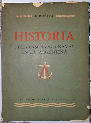 Historia De La Enseñanza Naval En La Argentina - H. R. Ratto