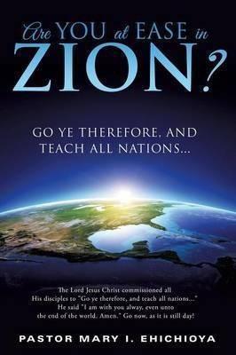 Are You At Ease In Zion? - Pastor Mary I Ehichioya (paper...