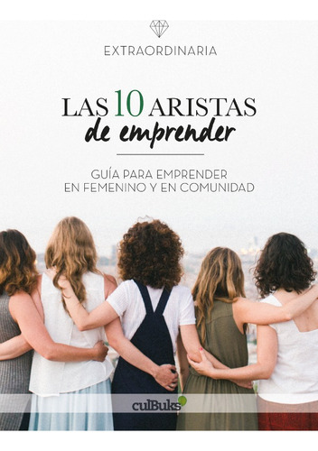 Las Diez Aristas De Emprender - Comunidad Extraordinaria