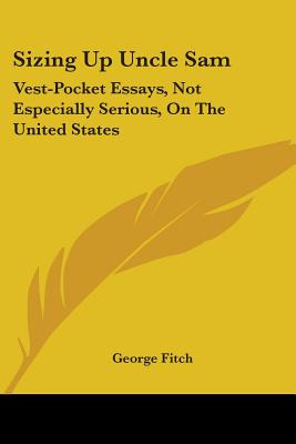 Libro Sizing Up Uncle Sam: Vest-pocket Essays, Not Especi...