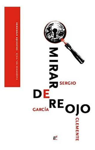 Mirar de reojo, de García Clemente, Sergio. Editorial Cuadernos del Vigía, tapa blanda en español, 2017