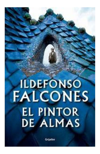 Pintor De Almas,el -falcones, Ildefonso. - Novela Historica