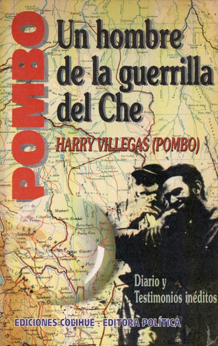 Harry Villegas Pombo Un Hombre De La Guerrilla Del Che