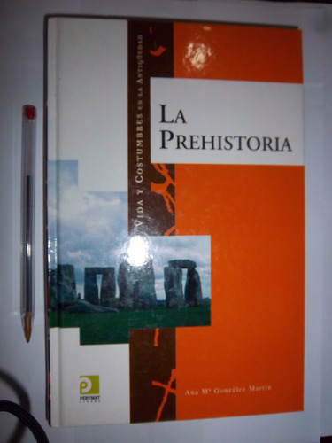 La Prehistoria Vida Y Costumbres En La Antiguedad