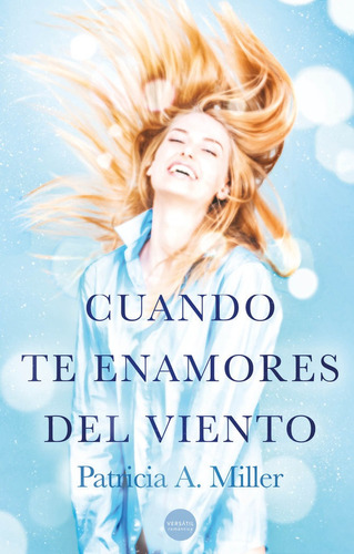 Cuando Te Enamores Del Viento - A. Miller, Patricia