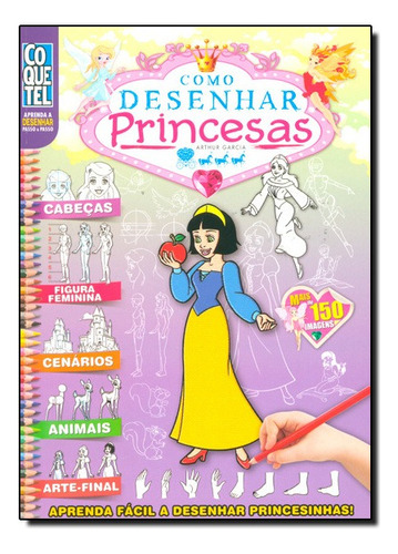 Como Desenhar Princesas: Aprenda Fácil A Desenhar Princesinhas - Coleção Aprenda A Desenhar Passo A Passo, De Arthur  Garcia. Editora Coquetel - Grupo Ediouro Em Português