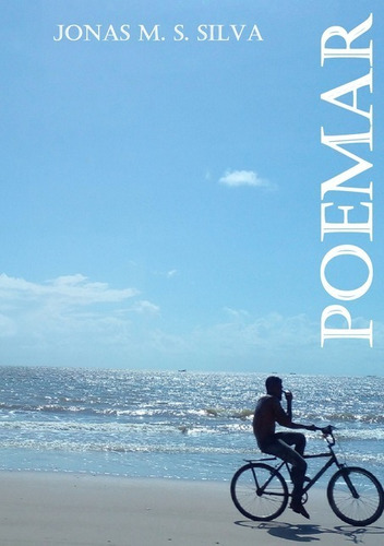 Poemar, De Jonas M. S. Silva. Série Não Aplicável, Vol. 1. Editora Clube De Autores, Capa Mole, Edição 1 Em Português, 2021