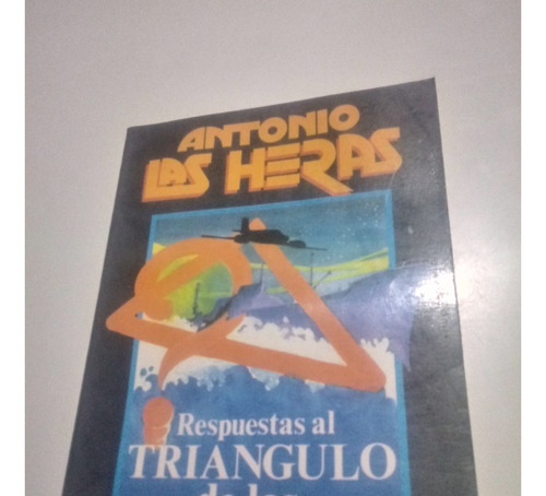 ´respuestas Al Triangulo De Las Bermudas - Antonio Las Heras