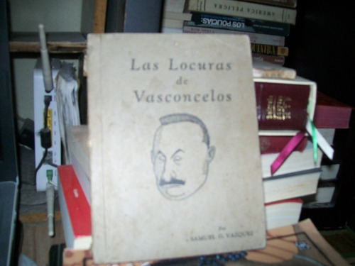 Las Locuras De Vasconcelos Impreso En 1929       Vazquez