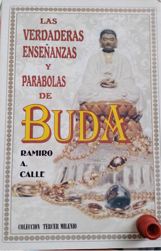 Las Verdaderas Enseñanzas Y Parábolas De Buda : Ramiro