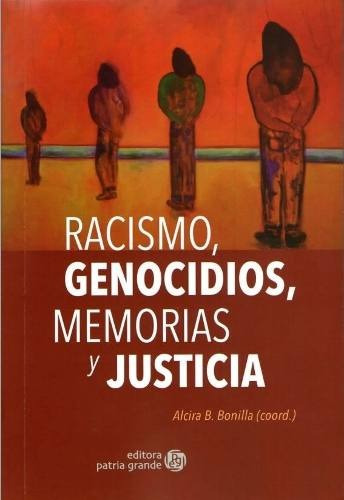 Racismo, Genocidios, Memorias Y Justicia Bonilla Patria Gde