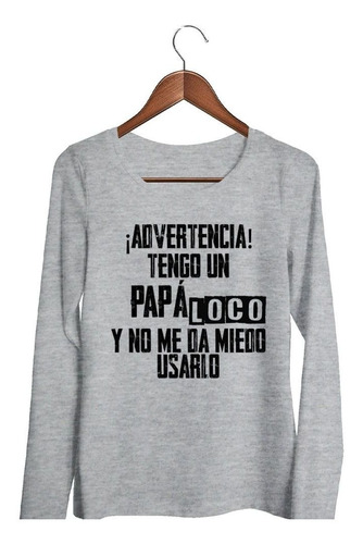 Remera De Mujer Advertencia Tengo Un Papa Loco Y No Me Ml