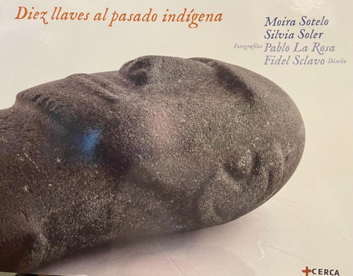 Diez Llaves Al Pasado Indigena - Sotelo, Moira / Soler, Silv